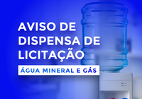AVISO DE DISPENSA DE LICITAÇÃO DE ÁGUA MINERAL E GÁS – Nº 006/2024