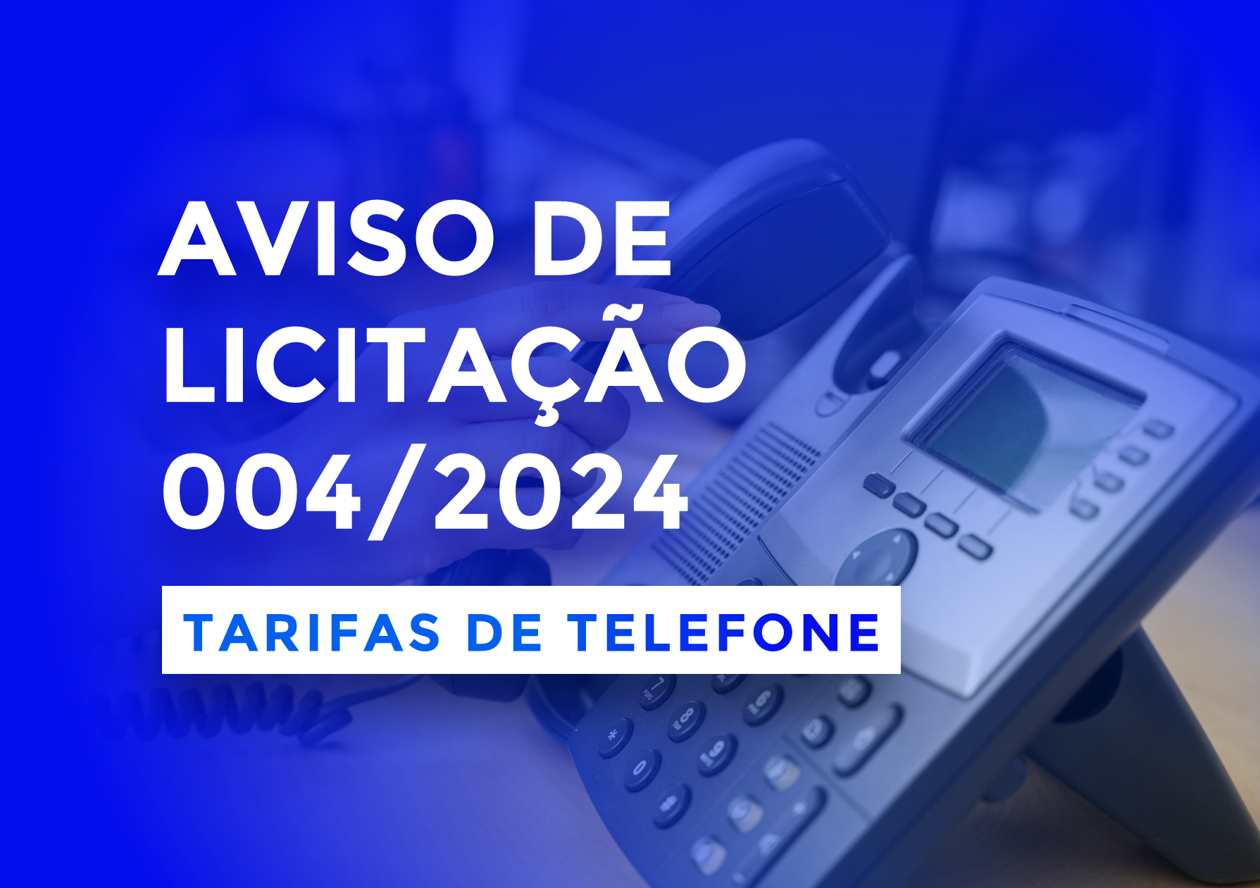 Aviso de Licitação - Inexigibilidade de Licitação N°. 004/2024 - Tarifas de Telefone