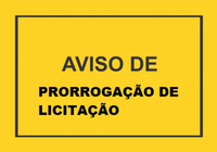 AVISO DE PRORROGAÇÃO LICITAÇÃO  PREGÃO PRESENCIAL Nº 002/2022
